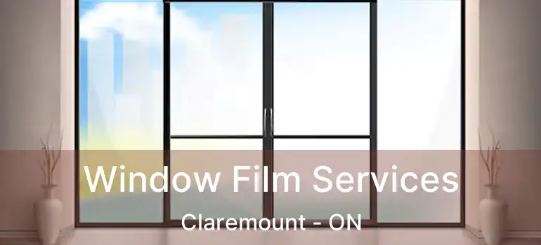  Window Film Services Claremount - ON