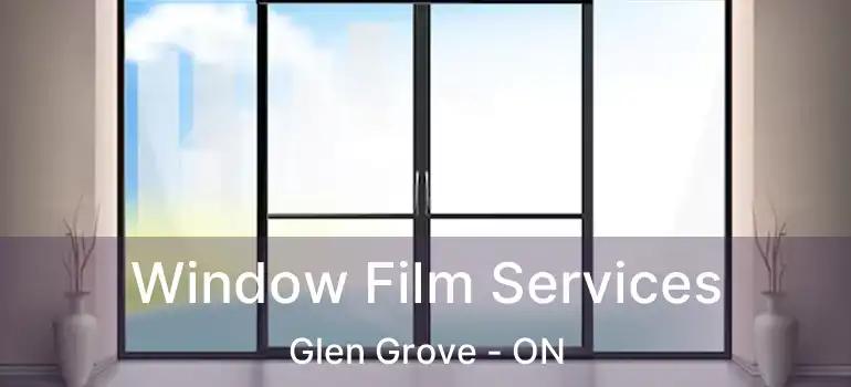  Window Film Services Glen Grove - ON