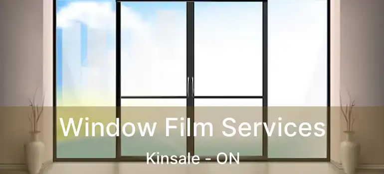  Window Film Services Kinsale - ON