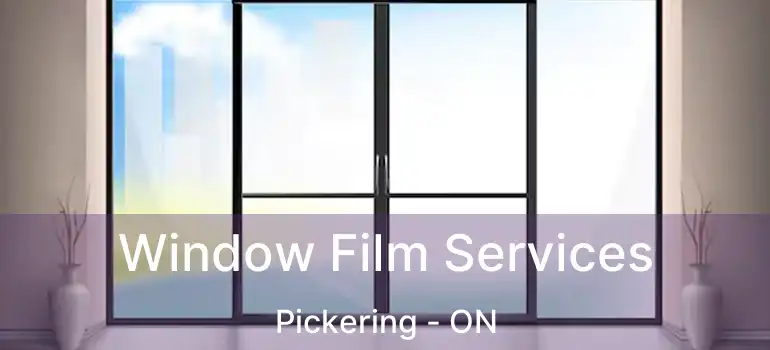  Window Film Services Pickering - ON