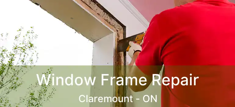  Window Frame Repair Claremount - ON