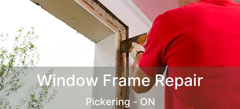  Window Frame Repair Pickering - ON