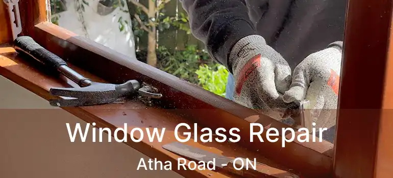  Window Glass Repair Atha Road - ON