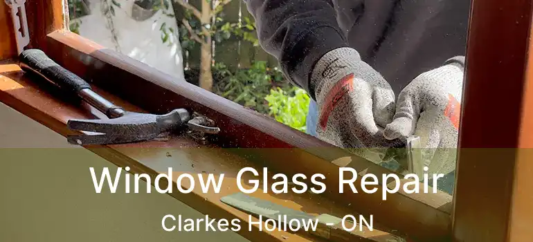  Window Glass Repair Clarkes Hollow - ON