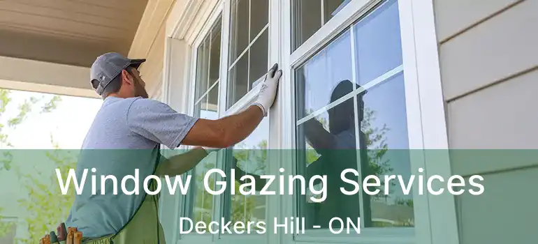  Window Glazing Services Deckers Hill - ON