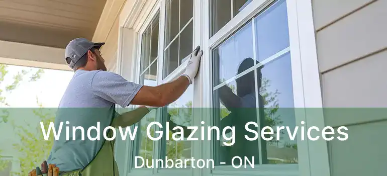  Window Glazing Services Dunbarton - ON