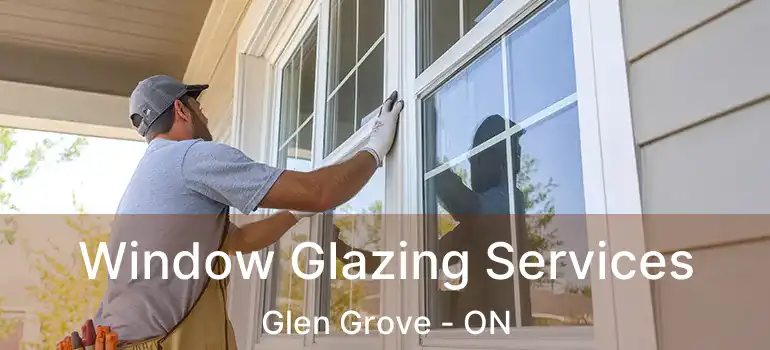 Window Glazing Services Glen Grove - ON