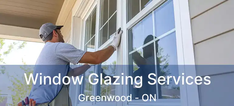  Window Glazing Services Greenwood - ON