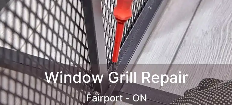  Window Grill Repair Fairport - ON