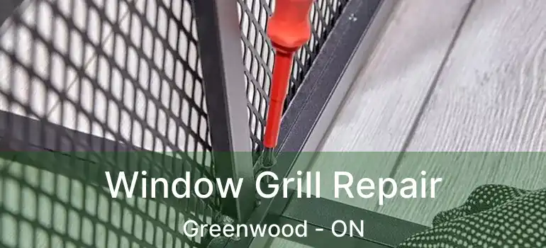  Window Grill Repair Greenwood - ON