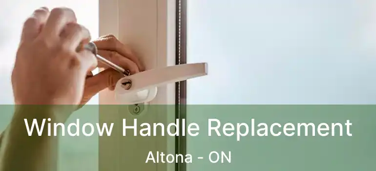  Window Handle Replacement Altona - ON