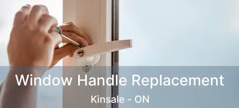  Window Handle Replacement Kinsale - ON