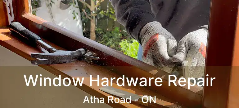  Window Hardware Repair Atha Road - ON