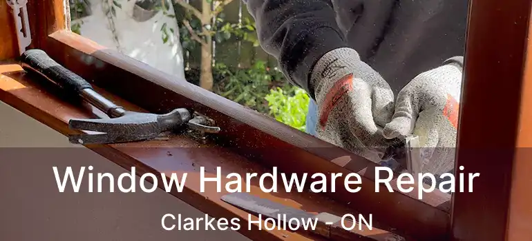  Window Hardware Repair Clarkes Hollow - ON