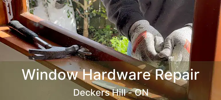  Window Hardware Repair Deckers Hill - ON