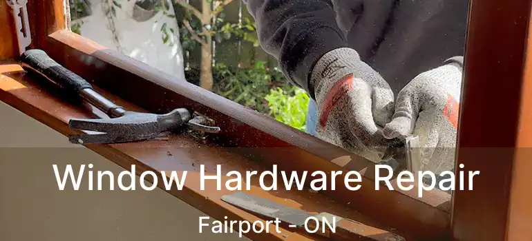  Window Hardware Repair Fairport - ON