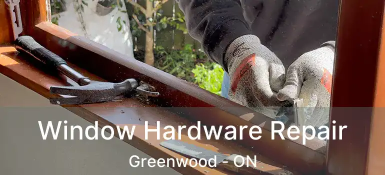  Window Hardware Repair Greenwood - ON