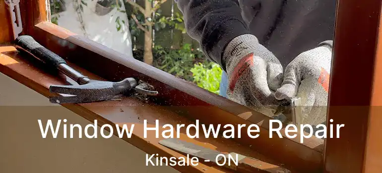  Window Hardware Repair Kinsale - ON