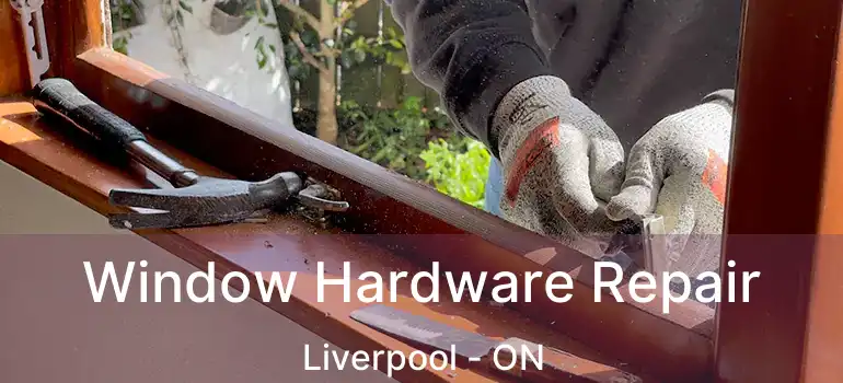  Window Hardware Repair Liverpool - ON