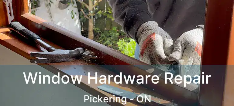  Window Hardware Repair Pickering - ON