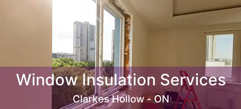  Window Insulation Services Clarkes Hollow - ON