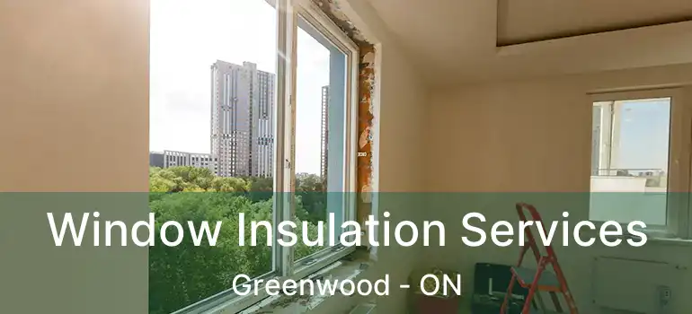  Window Insulation Services Greenwood - ON
