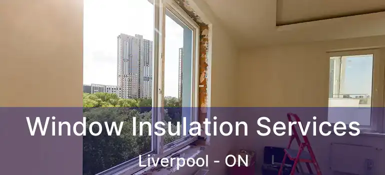  Window Insulation Services Liverpool - ON