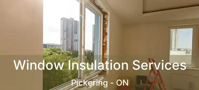  Window Insulation Services Pickering - ON