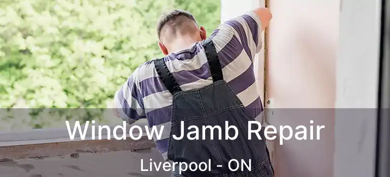  Window Jamb Repair Liverpool - ON