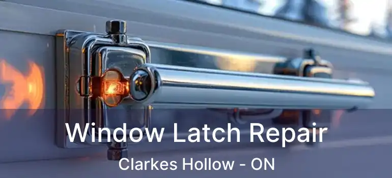  Window Latch Repair Clarkes Hollow - ON