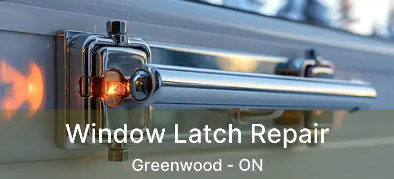  Window Latch Repair Greenwood - ON