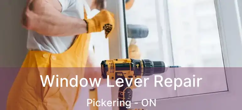  Window Lever Repair Pickering - ON