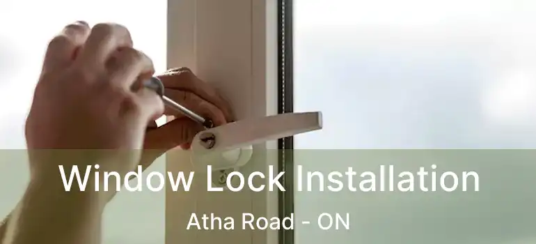  Window Lock Installation Atha Road - ON