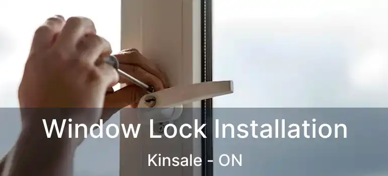  Window Lock Installation Kinsale - ON