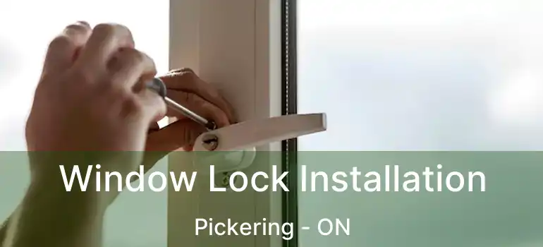  Window Lock Installation Pickering - ON