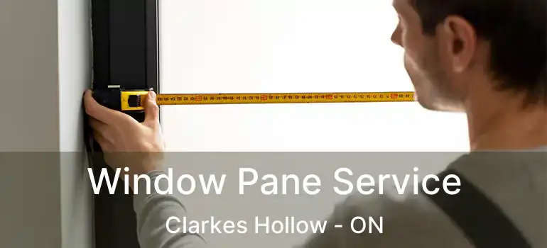  Window Pane Service Clarkes Hollow - ON