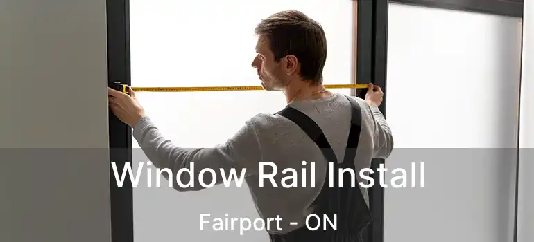  Window Rail Install Fairport - ON