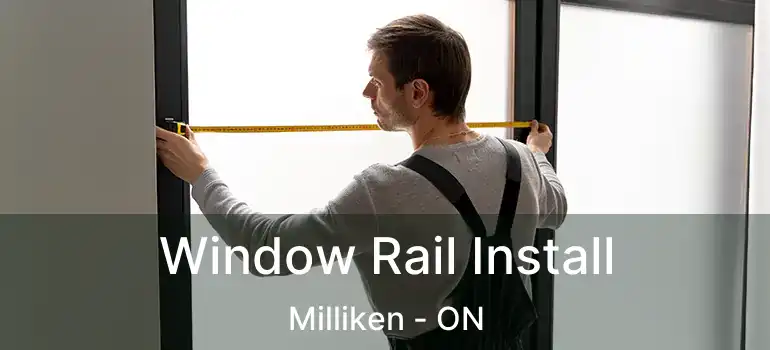  Window Rail Install Milliken - ON