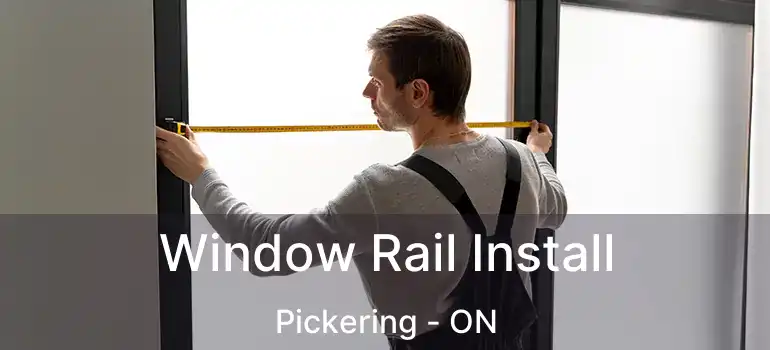  Window Rail Install Pickering - ON