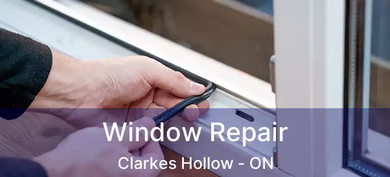  Window Repair Clarkes Hollow - ON