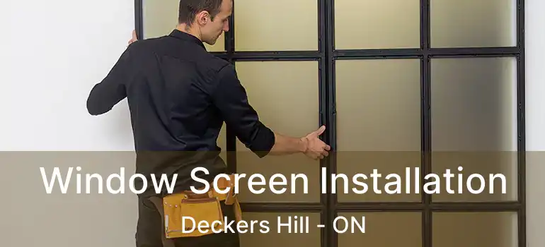  Window Screen Installation Deckers Hill - ON