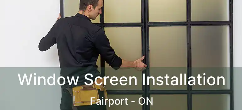  Window Screen Installation Fairport - ON