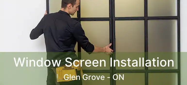  Window Screen Installation Glen Grove - ON