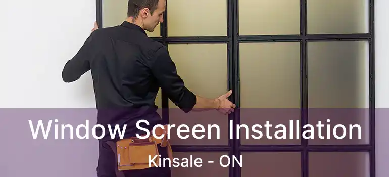  Window Screen Installation Kinsale - ON