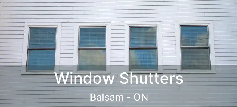  Window Shutters Balsam - ON
