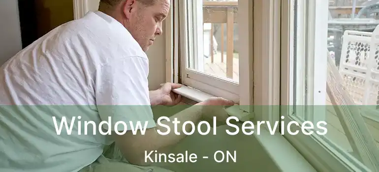  Window Stool Services Kinsale - ON