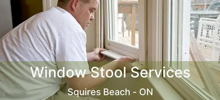  Window Stool Services Squires Beach - ON