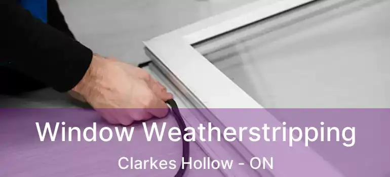  Window Weatherstripping Clarkes Hollow - ON