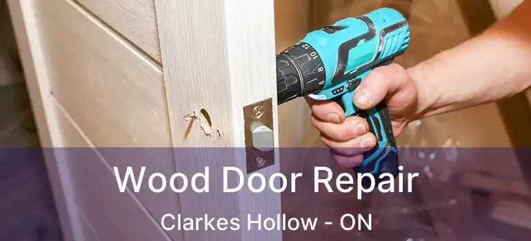  Wood Door Repair Clarkes Hollow - ON