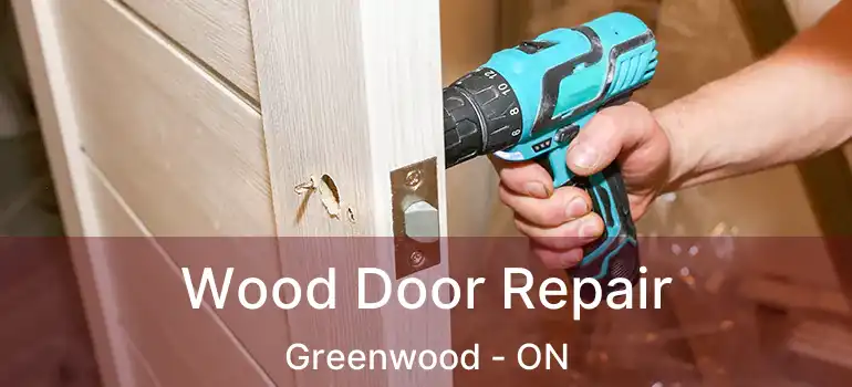  Wood Door Repair Greenwood - ON